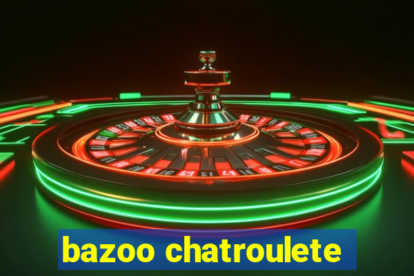 bazoo chatroulete